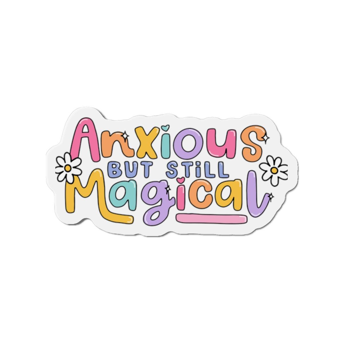 Anxious but still magical funny magnet, positive affirmation quote magnet, fridge decor
