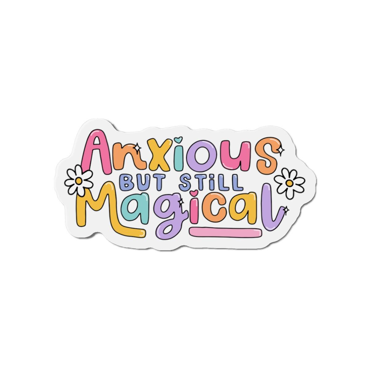 Anxious but still magical funny magnet, positive affirmation quote magnet, fridge decor