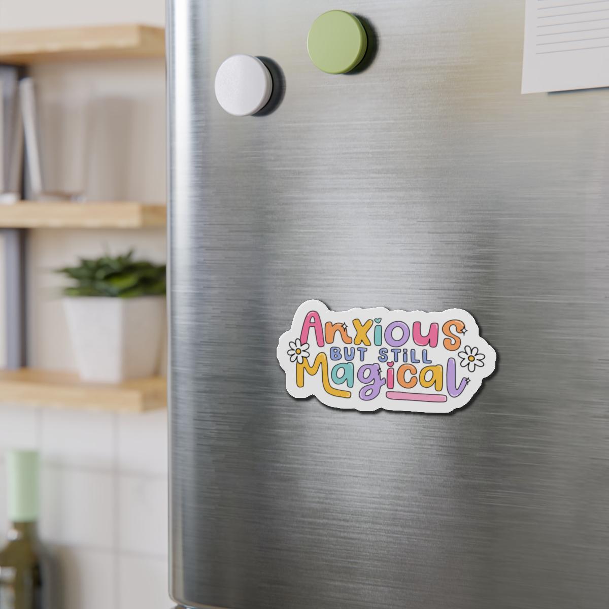 Anxious but still magical funny magnet, positive affirmation quote magnet, fridge decor