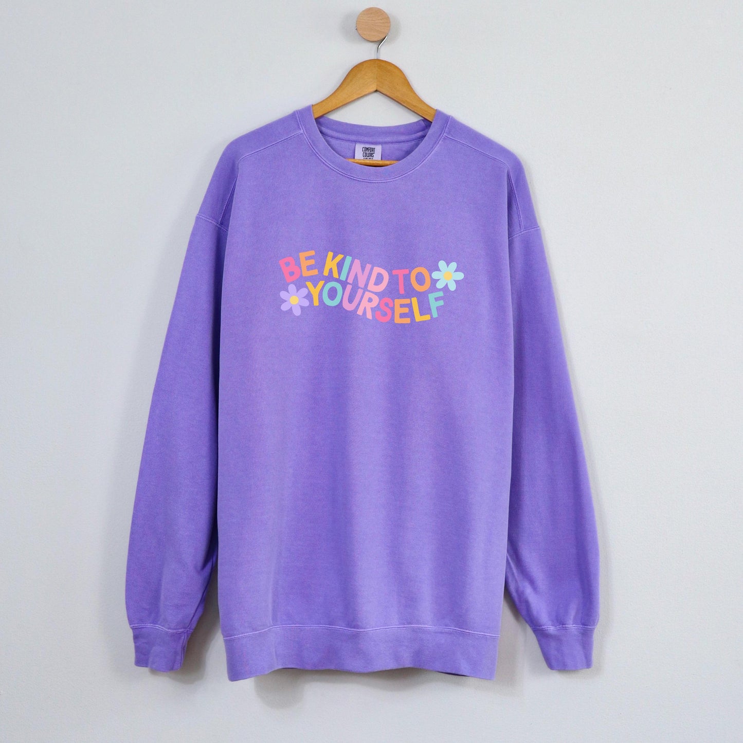 Be Kind to Yourself Comfort Colors sweater positive affirmations crewneck, rainbow colorful bright sweater , gifts for girlfriend