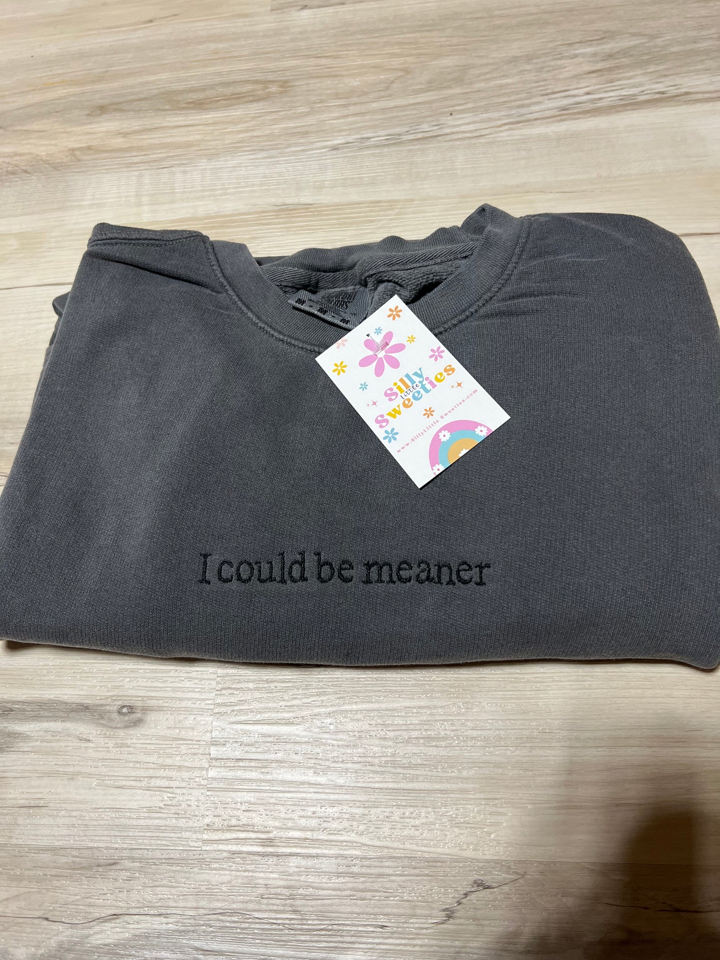 I could be meaner Embroidery Sweater / T-shirt