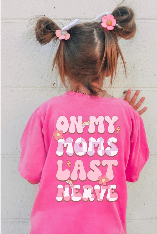 Funny Toddler Shirt,  On Moms last nerve tshirt, Backside Design Kids Tee, Funny Kid Life Tee, Funny Youth Shirt