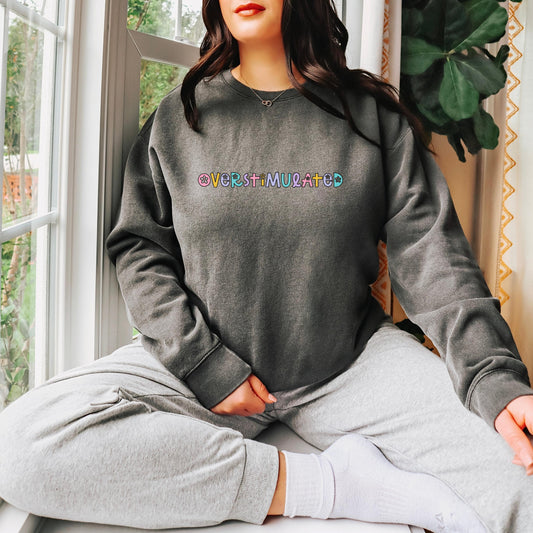 Overstimulated Sweatshirt, Overstimulated Crewneck, Anxiety Sweatshirt, Mental Health Sweatshirt, Funny sweatshirt comfort colors