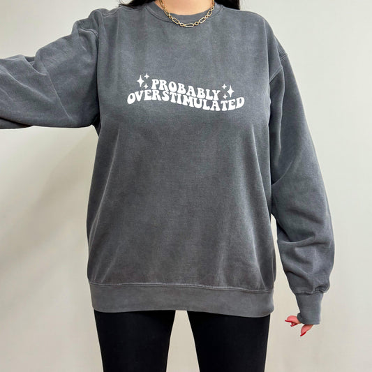 probably overstimulated comfort colors sweater, minimalist gift for her anniversary birthday, mental health sweater, Trendy Sweater
