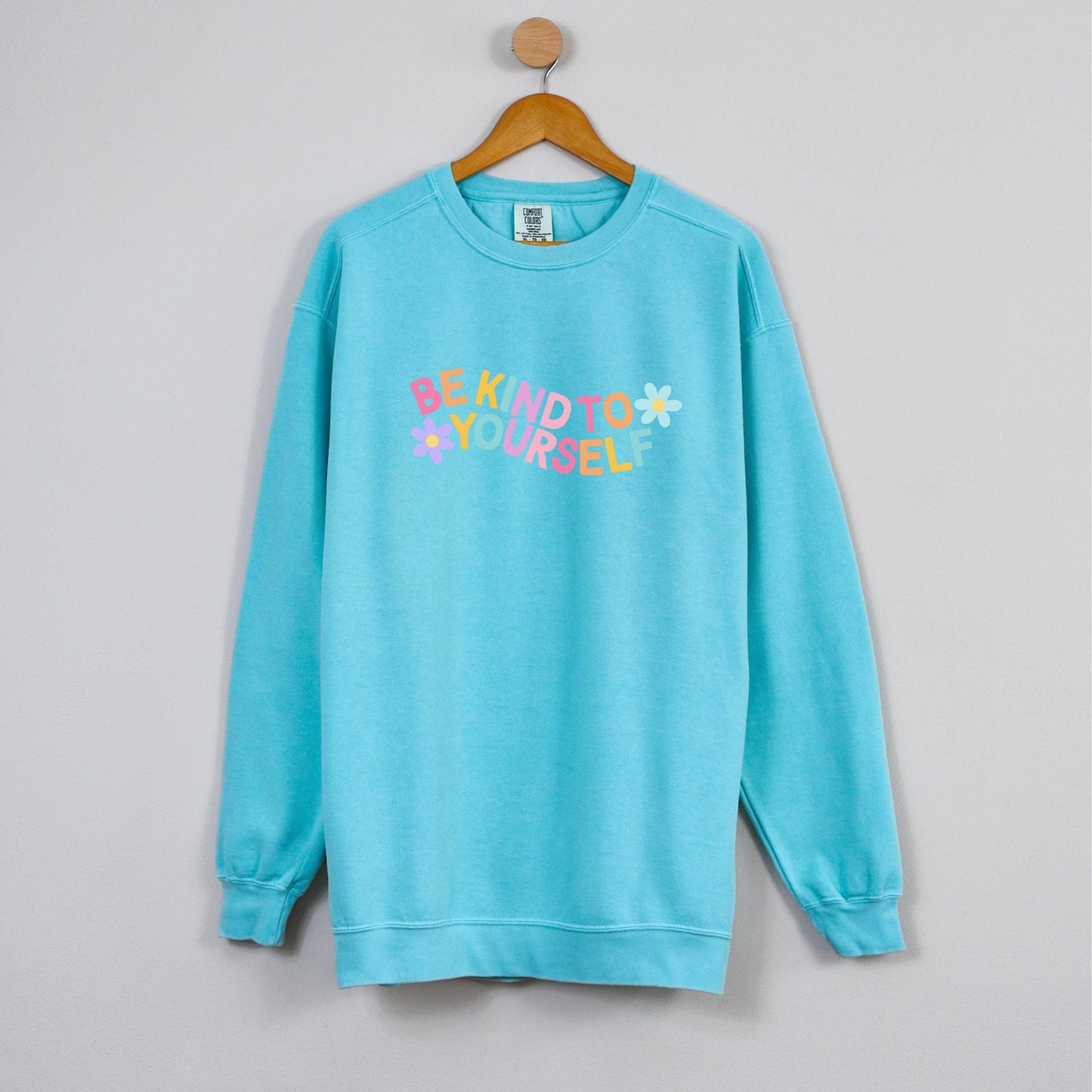 Be Kind to Yourself Comfort Colors sweater positive affirmations crewneck, rainbow colorful bright sweater , gifts for girlfriend